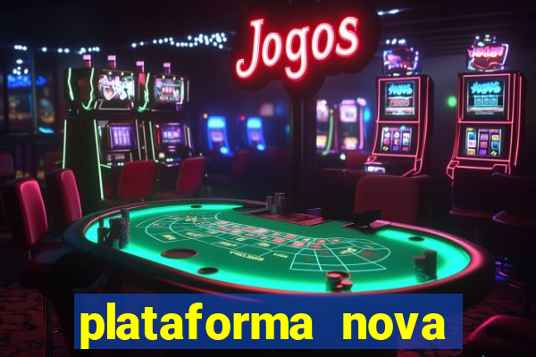 plataforma nova lançada hoje de 10 reais